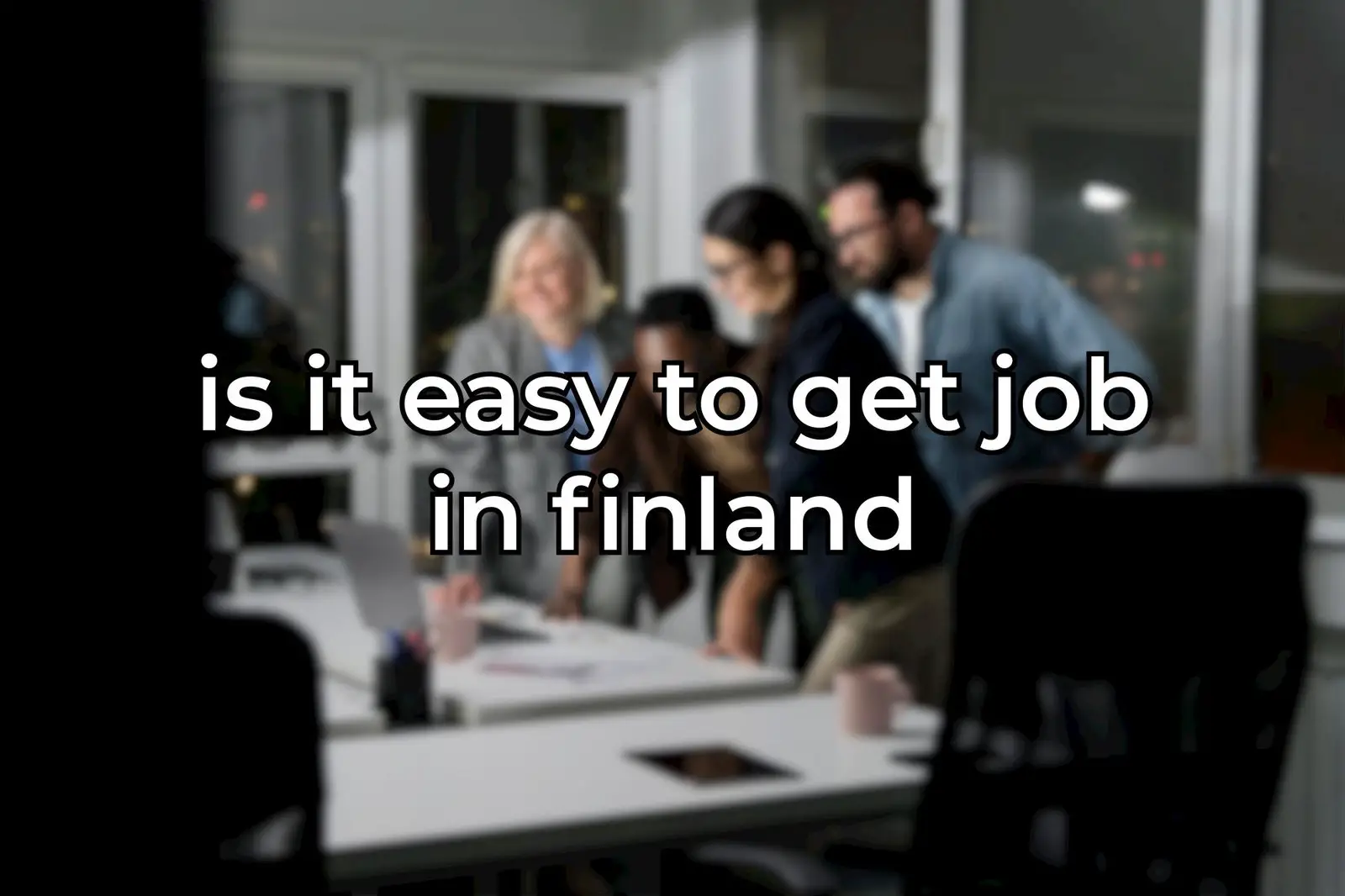is it easy to get job in finland